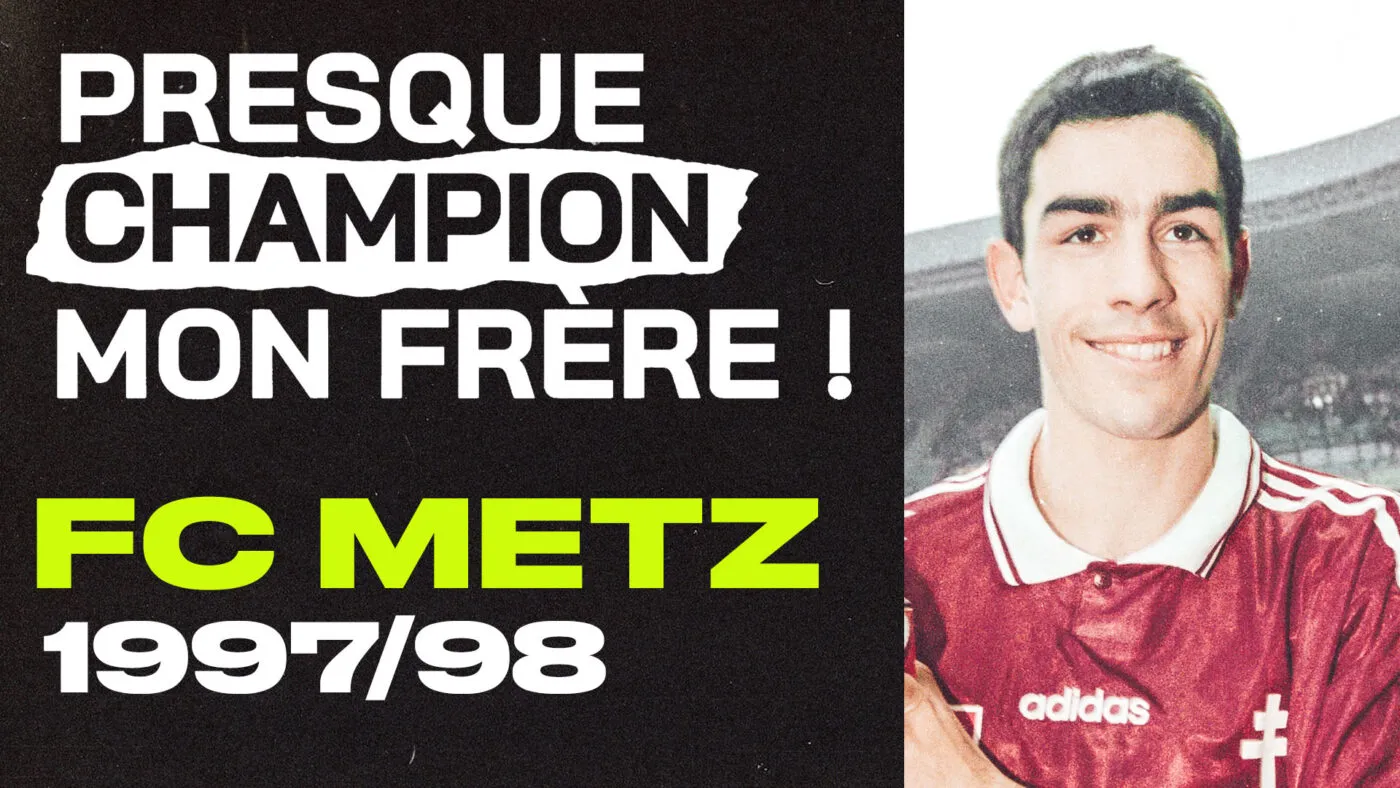 (Documentaire) Revivez l&rsquo;incroyable saison 1997-1998 du FC Metz