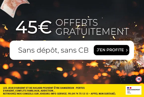 45€ offerts gratuitement pour parier sans déposer, sans CB