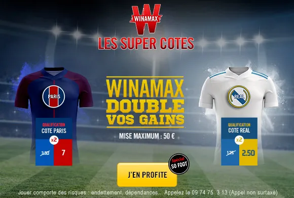 EXCLU WINAMAX PSG REAL : cote à 7 pour la qualif parisienne ou cote à 2,5 pour la qualif madrilène ?