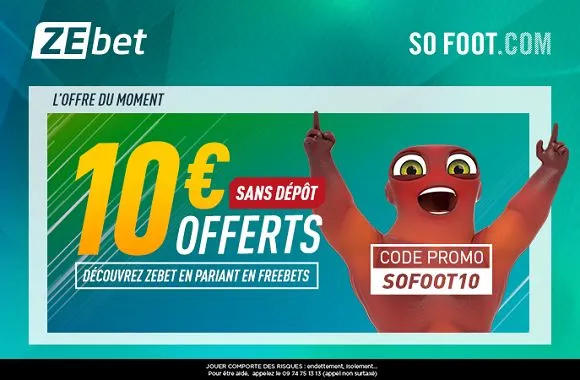 DERNIERS JOURS de l&rsquo;EXCLU : 10€ offert GRATUITEMENT chez ZEbet