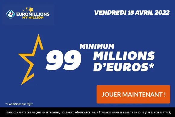 EuroMillions vendredi 15 avril 2022 : 99 millions d&rsquo;€ à gagner + 20 millions au LOTO samedi !