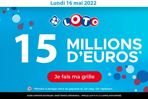 LOTO lundi 16 mai 2022 : 15 millions d&rsquo;€ à gagner !