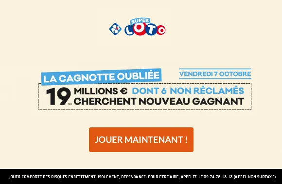 Super LOTO : 19 Millions d&rsquo;€ à gagner (cagnotte oubliée) + 55M€ à l&rsquo;Euromillions ce vendredi 7 octobre 2022