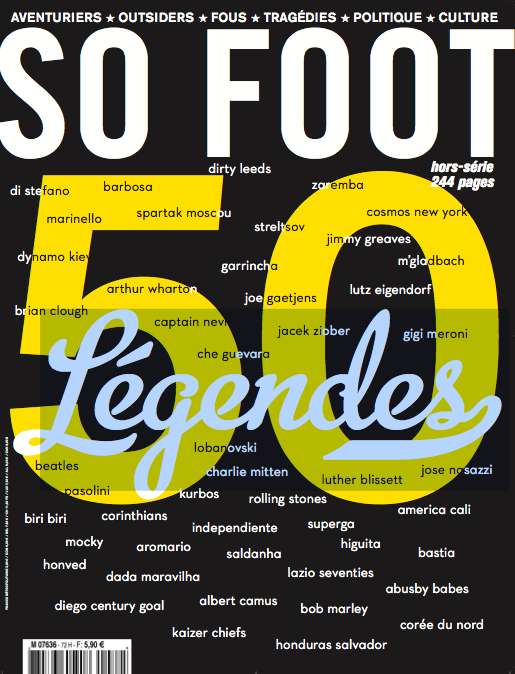 SO FOOT &#8211; HORS SERIE : 50 Légendes ! Alfredo Di Stefano + Kaizer Chiefs + Bastia 78 + Maradona + René Higuita &#8230;