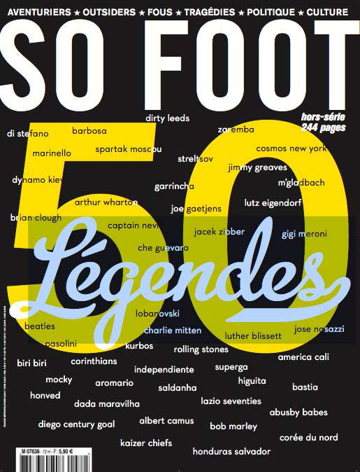 SO FOOT – HORS SERIE : 50 Légendes ! Alfredo Di Stefano + Kaizer Chiefs + Bastia 78 + Maradona + René Higuita …