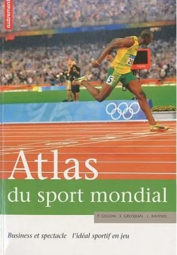 Livre du jour : «<span style="font-size:50%">&nbsp;</span>Atlas du sport.  Business et spectacle : l&rsquo;idéal sportif en je»
