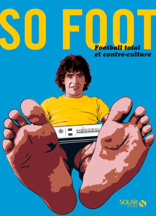 « Football total et contre-culture » &#8211; Le livre So Foot