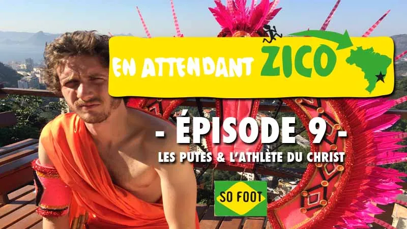 En attendant Zico – Épisode 9 : Les putes et l&rsquo;athlète du Christ