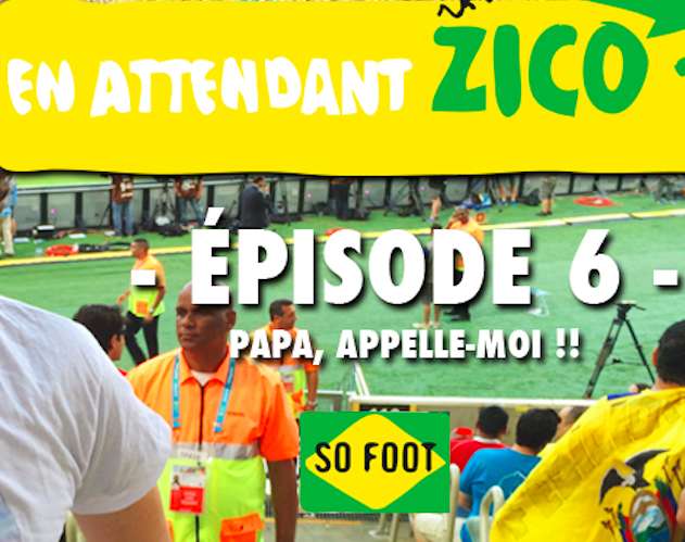 En attendant Zico – Épisode 6 : Papa, appelle-moi !!