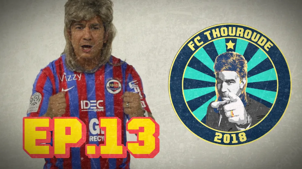 FC THOUROUDE #13 – Enzo un supporter un peu lourd, le prono Thauvin, la mutinerie argentine