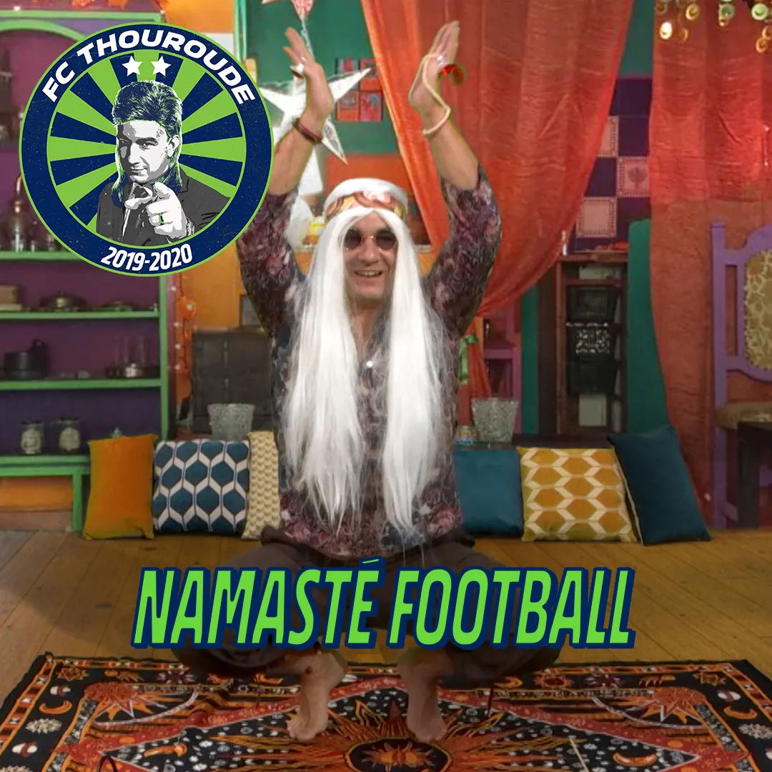 FC Thouroude #55 : NAMASTE FOOTBALL