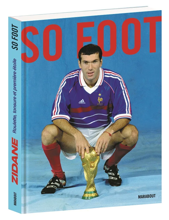 Découvrez le grand et beau livre So Foot sur Zidane : roulettes, tonsure et première étoile