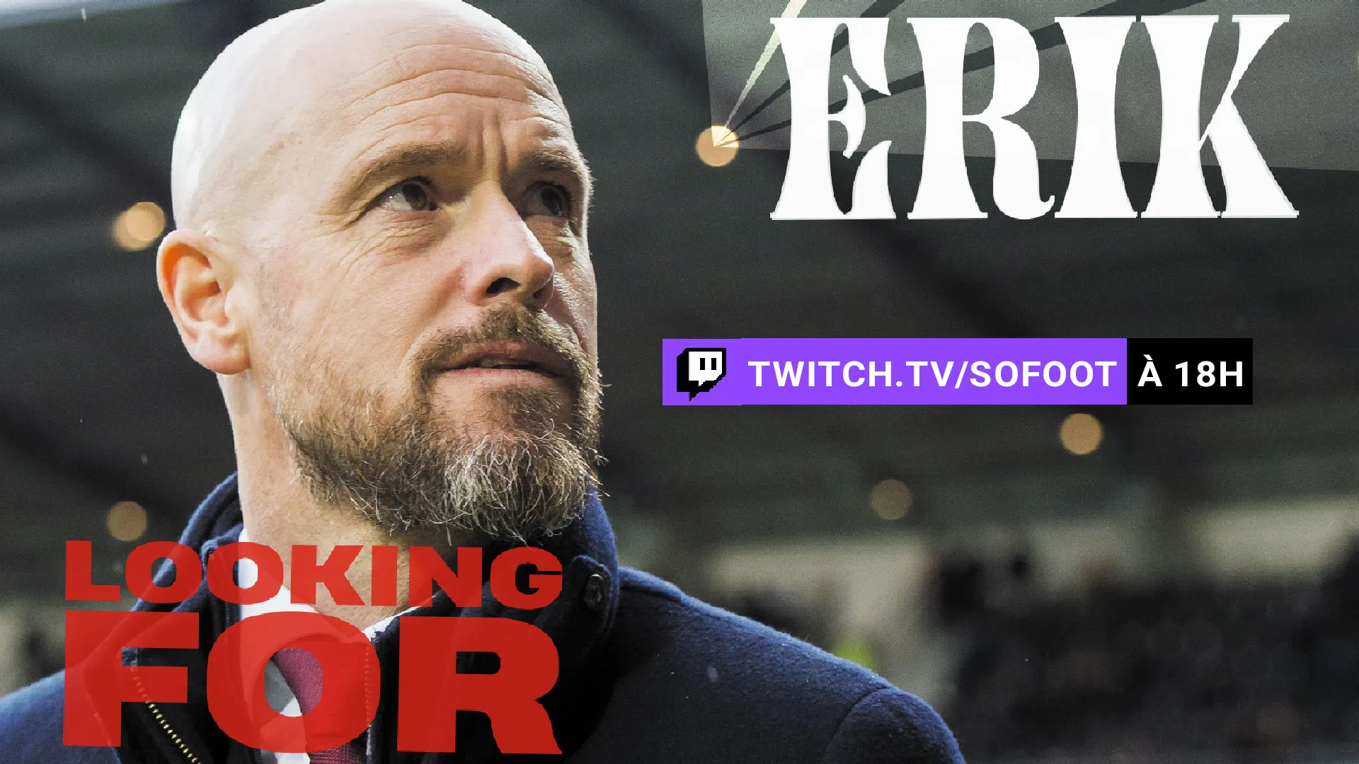 En direct : émission Twitch spéciale So Foot #194 sur «<span style="font-size:50%"> </span>Erik ten Hag<span style="font-size:50%"> </span>»