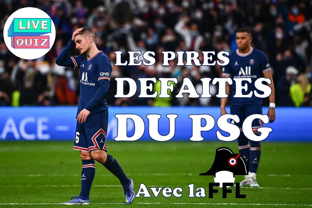 Live Quiz jeudi 21h spécial «<span style="font-size:50%">&nbsp;</span>défaites du PSG<span style="font-size:50%">&nbsp;</span>» avec la Fédération Française de la Lose